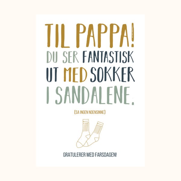 Illustrasjon av farsdagskort med teksten Til pappa! Du ser fantastisk ut med sokker i sandalene. (Sa ingen noensinne). Gratulerer med farsdagen!